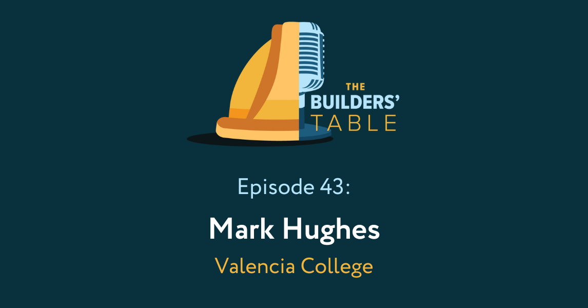 The Builders’ Table Podcast Ep. 43: Mark Hughes - NCCER