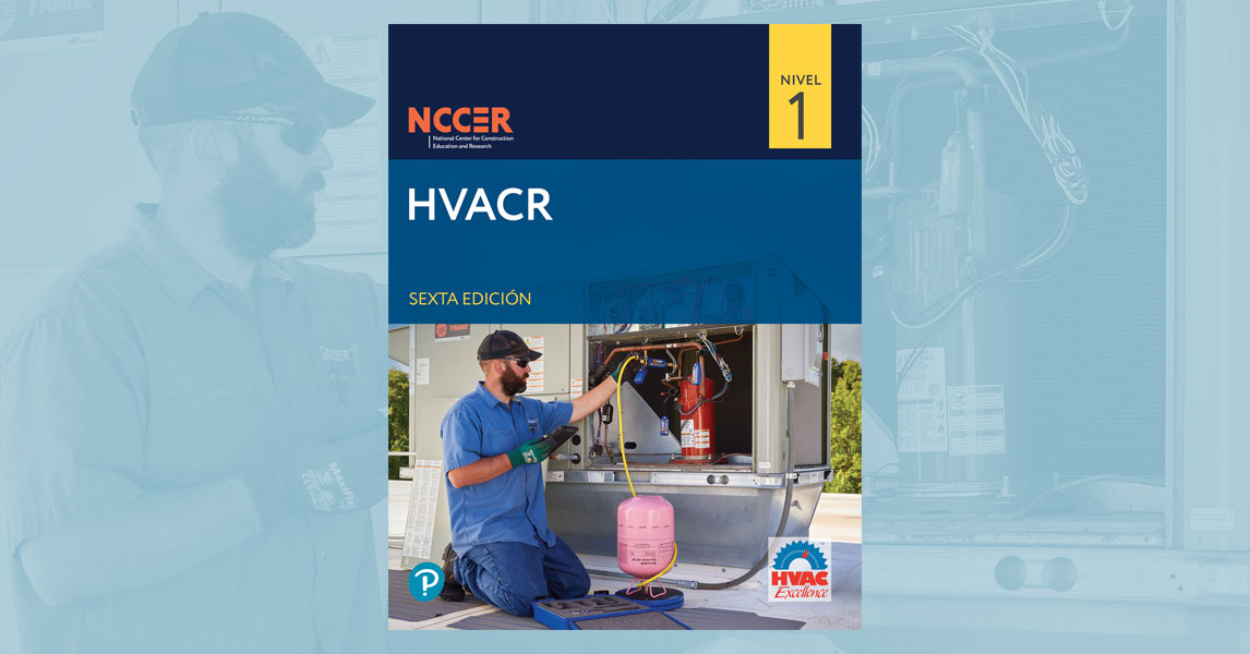 News Brief NCCER’s HVACR Level 1, Sixth Edition Now Available in