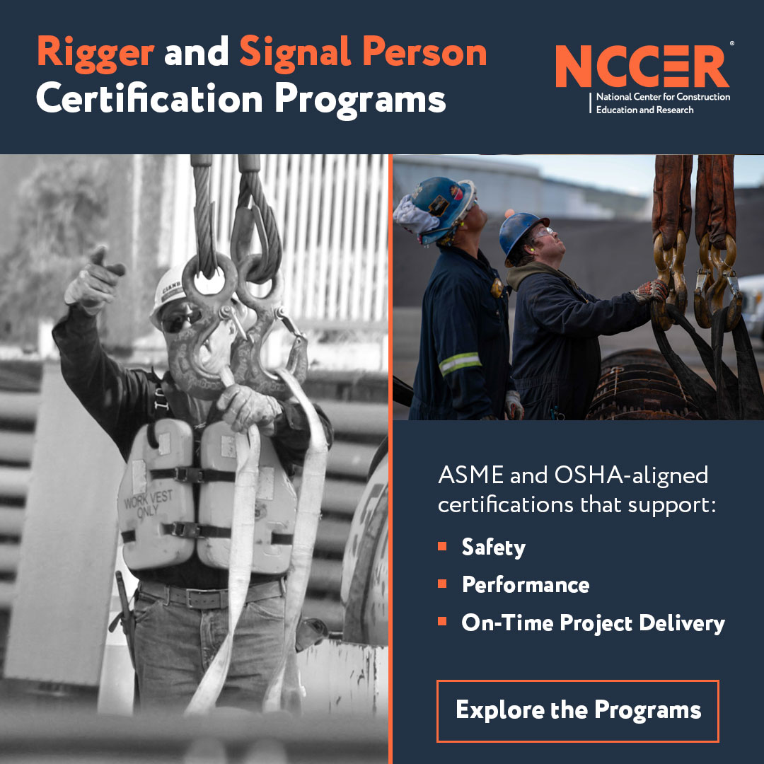 NCCER Rigger and Signal Person Certification Programs. ASME and OSHA-aligned certifications that support safety, performance and on-time project delivery. Explore the Programs.